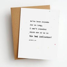  Bad Influence Funny Friendship Greeting Card